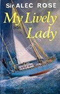 Book cover of My Lively Lady  by ROSE, Sir Alec 